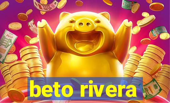 beto rivera